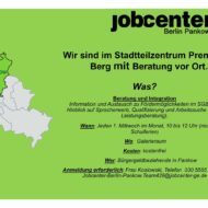 Es handelt sich um eine Infografik des Jobcenters Berlin-Pankow. Darauf steht: "Wir sind im Stadtteilzentrum Prenzlauer Berg mit Beratung vor Ort. ÜBerschrift: "Was? Beratung und Integration" Information und Austausch zu Fördermöglichkeiten im SGB II im Hinblick auf Spracherwerb, Qualifizierung und Arbeitssuche (keine Leistungsberatung). Überschrift: "Wann?" Jeden 1. Mittwoch im Monat, 10 bis 12 Uhr (nicht in den Schulferien) Überschrift: "Wo?" Galerieraum Überschrift: "Kosten:" kostenfrei. Überschrift: "Wer:" Bürgergeldbeziehende in Pankow. Überschrift: "Anmeldung erforderlich:" Frau Koslowski, Telefon 030 5555 45 4280, Jobcenter-Berlin-Pankow.428@jobcenter-ge.de