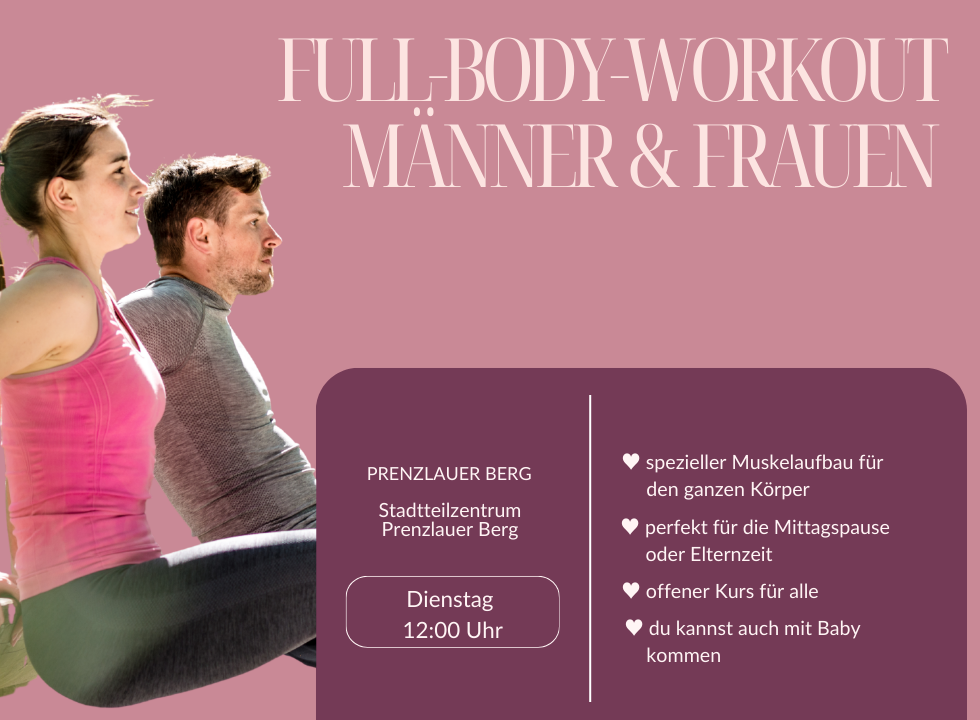 Überschrift: Full-Body-Workout Männer und Frauen. Das Bild zeigt einen jungen Mann und eine junge Frau in Sportkleidung. Der Text zeigt Kursort und -zeit und nennt die Benefits des Kurses: "Spezieller Muskelaufabu für den ganzen Körper. Perfekt für die Mittagspause oder Elternzeit. Offener Kurs für alle. Du kannst auch mit Baby kommen."